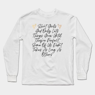 Funny Short Girl Problem Design, God Only Lets Things Grow Until They're Perfect Long Sleeve T-Shirt